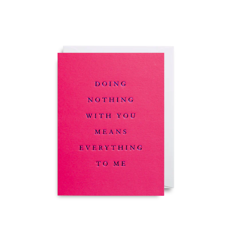 מיני כרטיס ברכה : Doing Nothing Wite You Means Everything to me 